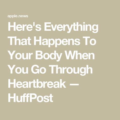 Here's Everything That Happens To Your Body When You Go Through Heartbreak — HuffPost How To Grieve A Relationship, Healing From Heartache, Heal Heartbreak, Heal From Heartbreak, When Your Heart Hurts, Love And Heartbreak, Toddler School, Further Education, Parent Life