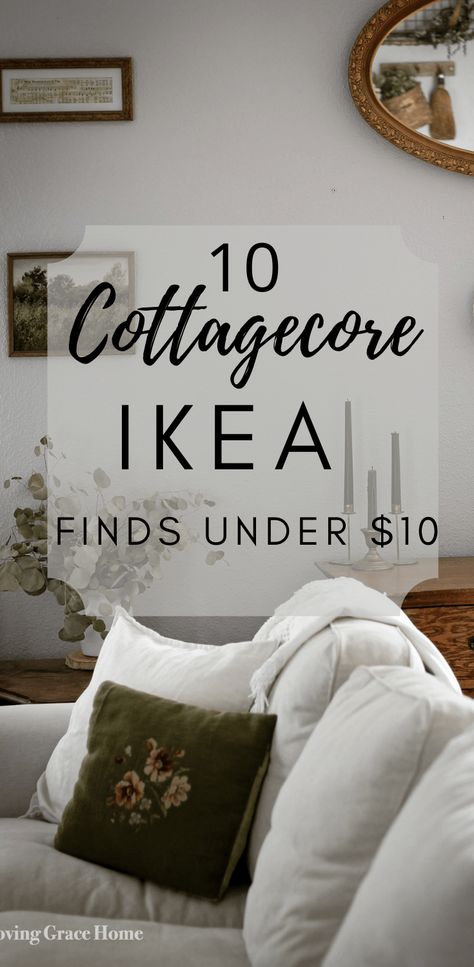 10 IKEA Cottagecore Steals Under $10. - Loving Grace Home Modern Cottage Core House, Cottage Core Apartment Aesthetic, Vintage Modern Cottage Decor, Cottagecore Ikea, Euro Cottage Decor, Best Ikea Finds 2023, Cottagecore House Interior Living Room, Cottage Core Decor Ideas, Apartment Decorating Cottage Core