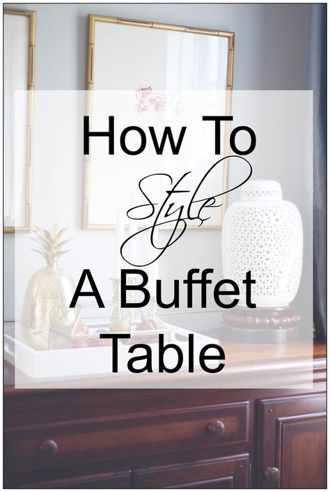 Style A Buffet Table, How To Style A Buffet Table, Style A Buffet, How To Style A Buffet, Buffet Decor Ideas, Decorating A Buffet Table, Decorating A Buffet, Dining Room Buffet Table Decor, Buffet Styling