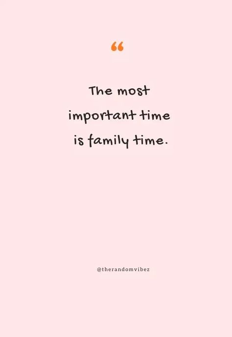 Family Time Quotes To Spend Quality Time With Loved Ones Closer To Family, Good New Year Quotes, Spend More Time With Family Quotes, Spending Family Time Quotes, Enjoy Family Time Quotes, Family Always Comes First Quotes, Family Time Is The Best Time Quote, Lovely Family Quotes, 2024 Vision Board Family Time