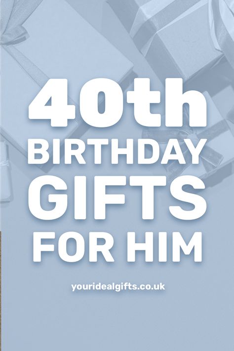 40th Birthday Gifts For Him 40th Gift Ideas, 40th Birthday Gifts For Him, 40th Birthday Gifts For Men, 40th Birthday Men, Presents For Your Boyfriend, Birthday Gifts For Him, Birthday Gifts For Men, 40th Gifts, Birthday Gifts For Husband