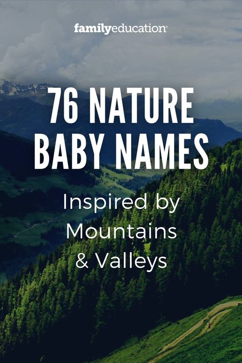 These nature names for girls and boys are inspired by mountains, valleys, rivers, and the great outdoors. Choose your nature-inspired baby name! #babynameideas Nature Names With Meaning, Tree Names For Babies, Forest Names Nature, Unisex Names Unique, Gender Neutral Names Unique, Male Nature Names, Nature Name Ideas, Nature Last Names, Unique Nature Names