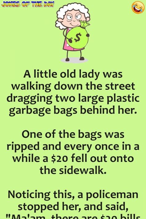 Funny Joke: A little old lady was walking down the street dragging two large plastic garbage bags behind her.   One of the bags was ripped and every once in a Every Once In A While Quotes, Falling Down Quotes Funny, I Noticed Everything Quotes, Make Me Laugh Quotes Hilarious, Funny Stuff To Make Me Laugh, Funny Clean Jokes, Jokes Hilarious Funny, Husband Jokes, Women Jokes