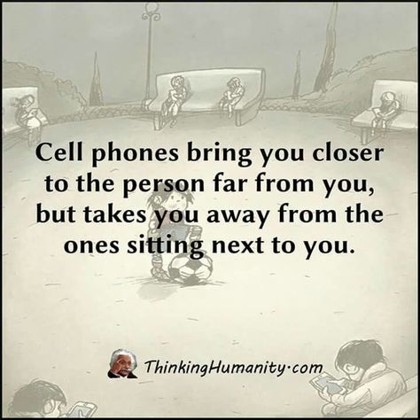 Cell phones bring you closer to the person far from you, but takes you away from the ones sitting next to you. Cell Phone Quotes, Phone Quotes, Interesting Quotes, Inspirational Thoughts, Quotable Quotes, Sign Quotes, Social Media Quotes, Way Of Life, Thoughts Quotes