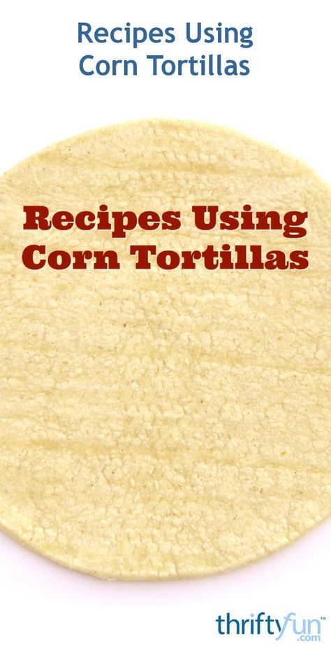 Recipes For Corn Tortillas, Recipe For Corn Tortillas, Ways To Use Corn Tortillas, Leftover Corn Tortilla Recipes, Recipes Using Corn Tortillas Simple, Leftover Corn Tortillas, Yellow Corn Tortillas What To Do With, White Corn Tortillas What To Do With, Yellow Corn Tortillas Recipes