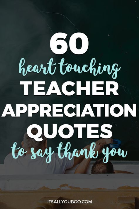 Happy Teacher's Appreciation Day! Looking for inspirational thank you quotes? Click here for 60 teacher's appreciation quotes and sayings, perfect for cards from kids or parents. #TeachersDay #TeachersDay2019 #HappyTeacherDay #Teachers #BacktoSchool #TeachersWeek #Classroom #ThankYouQuotes #Appreciation #TeachersGifts #GiftsForTeachers #TeachersDayGifts #ThankYouTeacher #TeacherGiftIdeas #BackToSchool #TeacherGift #BestTeacher #QuotesToLiveBy #QuotesToRemember  #InspirationalQuotes Sayings For Teachers Gifts, Teacher Appreciate Quotes, Wordings For Teachers Day Card, Saying For Teachers Appreciation, Teacher Thank You Sayings, Nice Teacher Quotes, Thank You Quotes For Teachers From Parents, Quotes To Thank Teachers, Quotes For Thanking Teachers