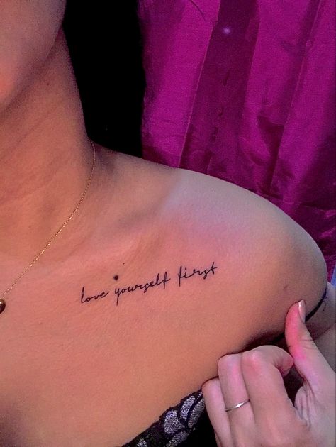 Self Love Is The Best Love Tattoo, Word Shoulder Tattoo, Love Your Self Tattoo, Self Love Tattoo Wording, Tattoos That Symbolize Self Love, Self Love Quote Tattoos, Tattoos About Self Love, Love Yourself First Tattoo, Chest Tattoo Girl