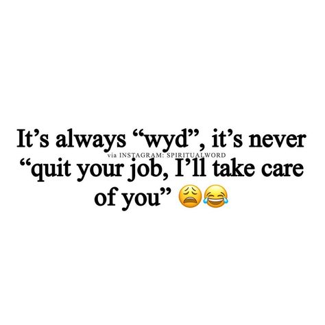 It’s Always Wyd And Never Quotes, Quitting Job Quotes Funny, Job Quotes Funny, Never Quotes, Quit Job, Quitting Job, Quit Your Job, Job Quotes, Never Quit