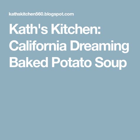 Kath's Kitchen: California Dreaming Baked Potato Soup Loaded Baked Potato Soup Recipe, Best Ina Garten Recipes, Gumbo Soup, Lenten Recipes, Ina Garten Recipes, Loaded Baked Potato Soup, Date Night Recipes, Ninja Recipes, Winter Comfort Food