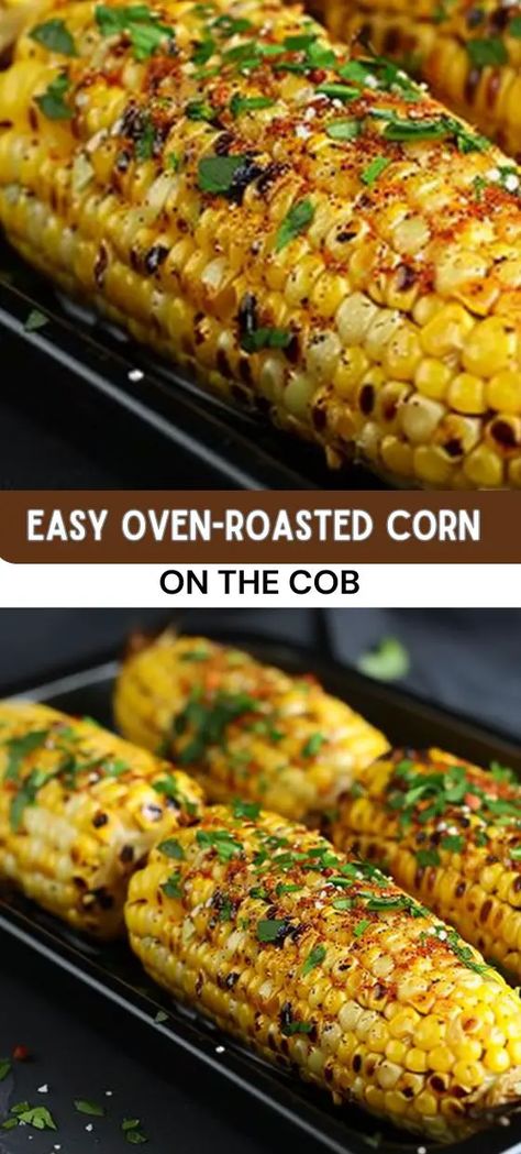 Best Corn On The Cob Recipe, Roast Corn, Corn In The Oven, Oven Roasted Corn, Cob Oven, Seasoned Corn, Bbq Dishes, Roasted Vegetables Oven, Lunch Appetizers