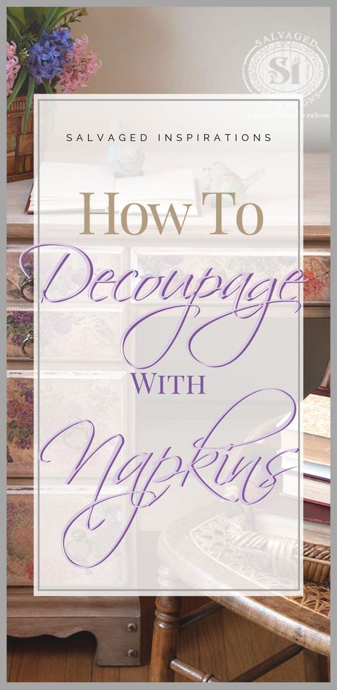 How To Decoupage With Napkins | Get That Beautiful Floral Decoupage | Salvaged Inspirations Decoupage With Napkins, Floral Decoupage, Salvaged Inspirations, Floral Furniture, Decoupage Tutorial, Decoupage Decor, Decoupage Wood, Mod Podge Crafts, Decoupage Glass