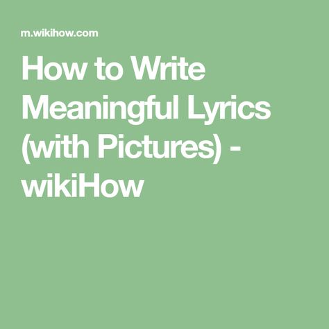 How to Write Meaningful Lyrics (with Pictures) - wikiHow How To Write A Country Song, How To Write Song Lyrics, How To Write A Song Lyric Ideas, Song Writing Tips, How To Write A Song, How To Write Lyrics, Writing Song Lyrics, Lyrics Writing, Songwriting Lyrics