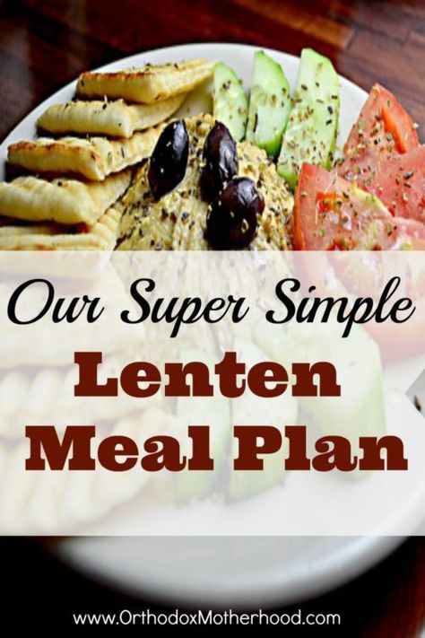 Our Super Simple Lenten Meal Plan Greek Orthodox Lent Recipes, Lent Recipes Catholic, Orthodox Lenten Recipes, Lenten Recipes, Lent Recipes, Smart Kitchen, Meatless Meals, Week Meal Plan, Super Simple