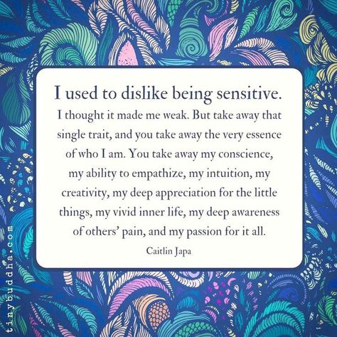 HSP ~ Highly Sensitive Person Sensitive People Quotes, Hsp Highly Sensitive, Sensitive Quotes, Heart Flow, Heartwarming Quotes, Tiny Buddha, Character Flaws, Highly Sensitive People, Highly Sensitive Person