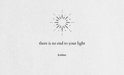 there is no end to your light Symbol For Light Tattoo, Shining Light Tattoo Ideas, You Are Light Tattoo, Light Inspired Tattoos, At Last I See The Light Tattoo, Love And Light Tattoo Ideas, Small Light Tattoo, Tethered Tattoo, Find Your Light Tattoo