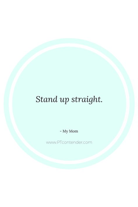 Stand up straight quote | Mom quote | Posture quote | Powerful quotes | Strong Women | Physical Therapy School | Self-respect | Good Posture Stand Up Straight Quote, Straight Posture Aesthetic, Perfect Posture Aesthetic, Posture Quotes, Good Posture Aesthetic, Posture Aesthetic, Straight Quotes, Confident Boost, Straight Posture