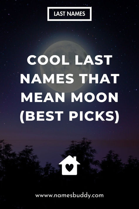 Last Names That Mean Moon Last Names Meaning Moon, Last Names That Mean Moon, Last Name With Meanings, Ethereal Last Names, Night Sky Names, Male Names That Mean Moon, Celestial Last Names, Magical Surnames, Name That Means Moon