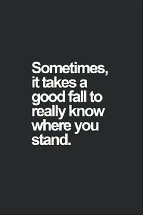 I know where I stand now!! Quote Of The Week, Quotes Thoughts, Quotable Quotes, A Quote, True Words, It Takes, The Words, Great Quotes, Inspirational Words