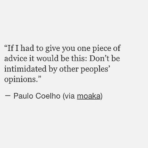 don't be intimidated by other peoples' opinions Opinion Quotes, Quotes About Everything, About Quotes, Positive Self Affirmations, Quotes Life, People Quotes, Amazing Quotes, A Quote, Beautiful Words