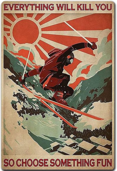 Amazon.com: UOAIUDT Vintage Ski Poster Metal Sign Everything Will Kill You So Choose Something Fun Retro Tin Sign Plaque For Home Club Bar Restaurant Cafe Office Men Cave Garage Wall Decoration 12x18 Inch: Posters & Prints Xmas Art, Dorm Posters, Vertical Poster, Fun Hobbies, Canvas Gift, Gift Quotes, Poster Vintage, Vintage Wall Art, Canvas Poster