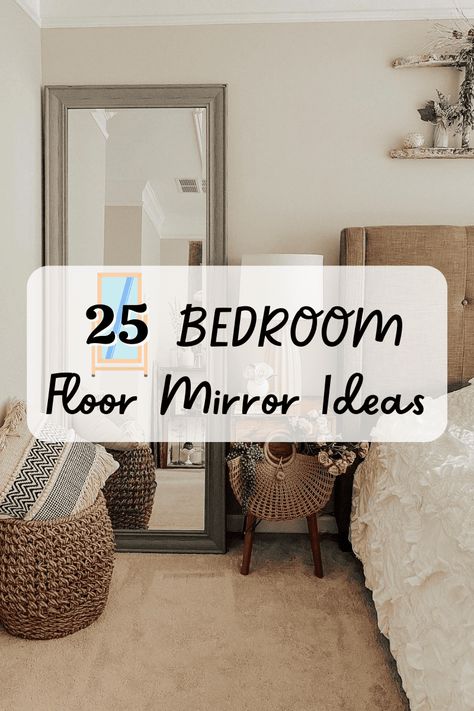 Full Body Mirror Decor Master Bedrooms, Small Bedroom With Large Mirror, How To Style Large Mirror In Bedroom, Full Mirror Bedroom Ideas, Big Bedroom Mirror Ideas, Mirror Master Room, Mirror Near Bed Ideas, Full Length Mirror Next To Bed, Floor Mirror Decor Bedroom