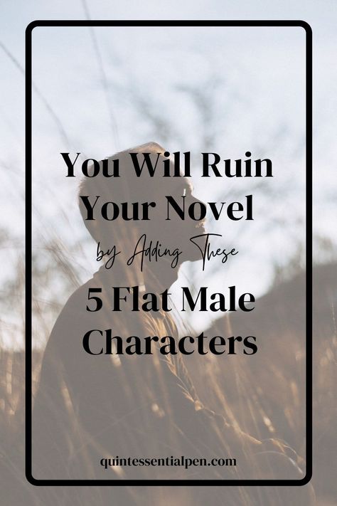 Novel Characters Art, Writing A Male Character, Novel Ideas Prompts Creative Writing, Character Profile Design, How To Write Male Characters, How To Describe A Male Character, How To Write A Male Character, How To Write Good Characters, Types Of Characters In A Story