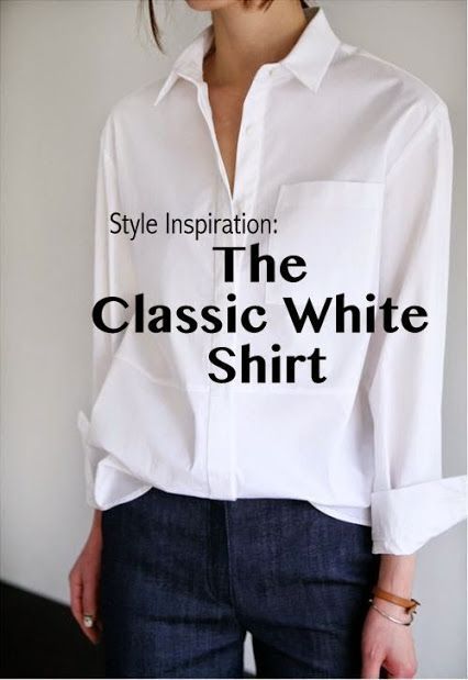 Style Inspiration: The Classic White Shirt Style Inspiration Classic, White Shirt Outfits, White Shirt Blouse, Classic White Shirt, Looks Chic, 가을 패션, White Shirts, Coco Chanel, Classic White