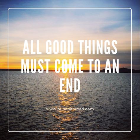 They say all good things must come to an end. I say this is just the beginning! Here's to new adventures and big blessings! All Good Things Must Come To An End Quote, Every Good Thing Comes To An End Quotes, All Good Things Must Come To An End, End Of Vacation Quotes Funny, Vacation Ending Quotes, Good Things Come To An End, All Good Things Come To An End, End Of Vacation Quotes, Vacation Quotes Funny