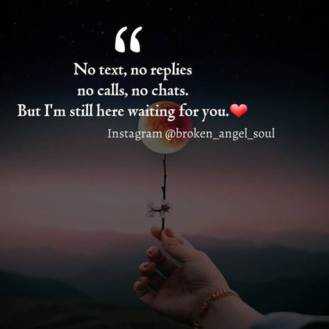 Waiting For Crush Quotes, I'm With You Quotes, No One Loved Me Quotes, No Call No Msg Quotes, Wait For Someone Quotes, Waiting For Your Text Quotes, Am Here For You Quotes, Not Calling Or Texting Quotes, Love Quotes For Waiting