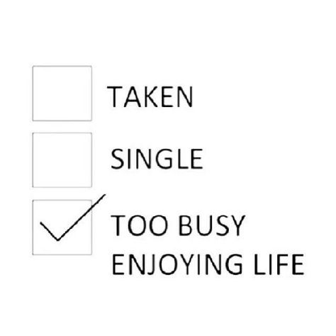 Too busy enjoying life Stay Single Quotes, Single Life Humor, Quotes Single, Quotes Men, Happily Single, Fashion Nail Art, Quotes Pink, Single Quotes Funny, Single Life Quotes