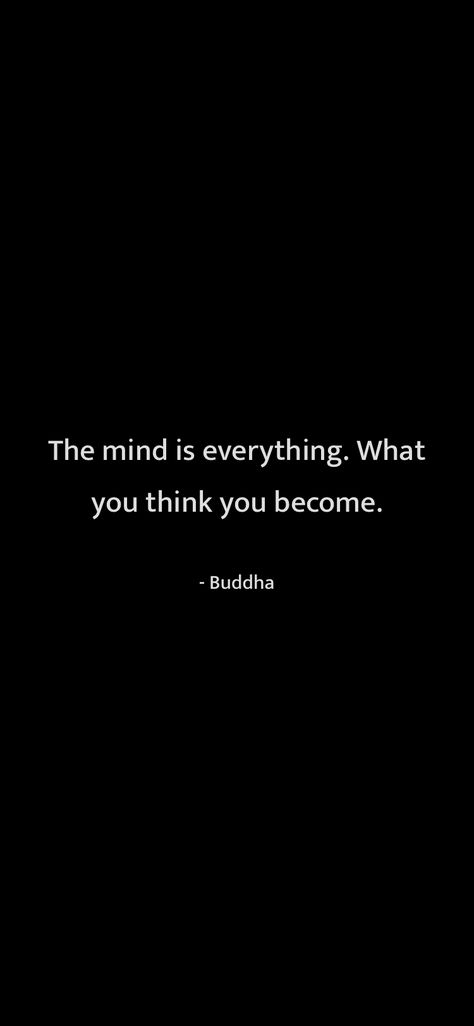 The Mind Is Everything What You Think, The Mind Is Everything Buddha, What You Think You Become Wallpaper, What You Think You Become Quotes, What You Think You Become, Buddha Quotes Wallpaper, Buddha Motivational Quotes, Mind Is Everything, Black Samurai