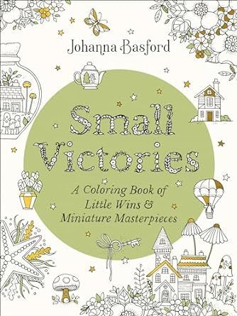 Small Victories: A Coloring Book of Little Wins and Miniature Masterpieces Julia Trickey, Colouring Wall, Lost Ocean, Coloring Calendar, Small Victories, Book Room, Basford Coloring, Johanna Basford Coloring, Johanna Basford