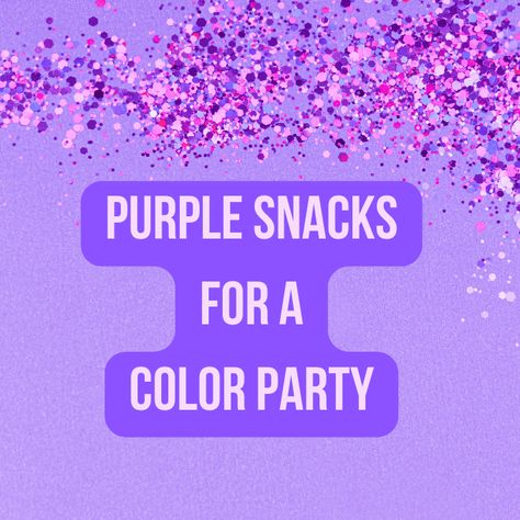 Color Party – Food To Bring Color Party Purple Food, Purple Color Party Ideas For Adults, Purple Food Tray Ideas, Purple Potluck Food, Purple Tailgate Food, Purple Food For Party, Snacks By Color, Purple Food Items For Color Party, Purple Color Party Ideas