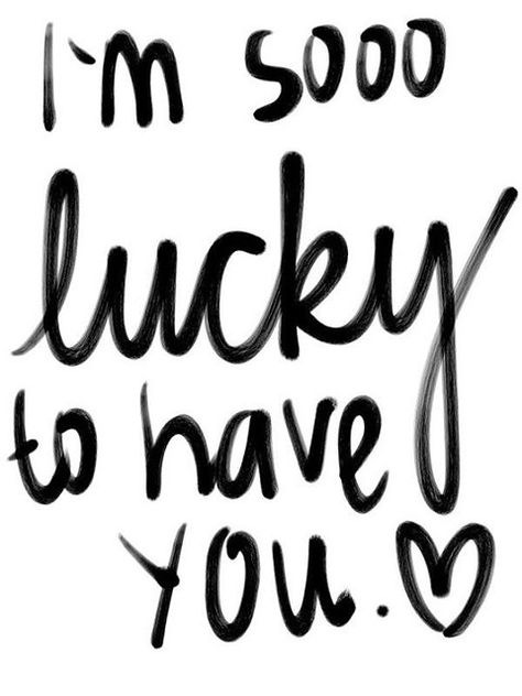 #lovequote #Quotes #heart #relationship #Love I'm sooo luc… | Flickr Friendship Pictures, I'm So Lucky, Lucky To Have You, Touching Quotes, Wedding Quotes, Bff Quotes, Boyfriend Quotes, Romantic Love Quotes, Best Friend Quotes