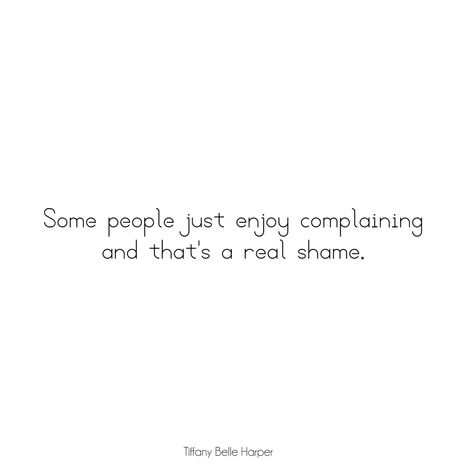 Less Complaining Quotes, Complaining Quotes, Some People, Life Quotes, Math Equations, Quotes