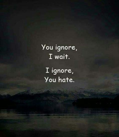 #Quote #Quotes #Ignore #Hate Ignore By Someone Quotes, I Don't Like Being Ignored Quotes, Friend Ignore Quotes, Quotes When Friends Ignore You, Karma Says Quotes Positive, Ignore Quotes Relationships, Quotes Ignore People, Quotes On Ignoring People, I Can Ignore Your Whole Existence