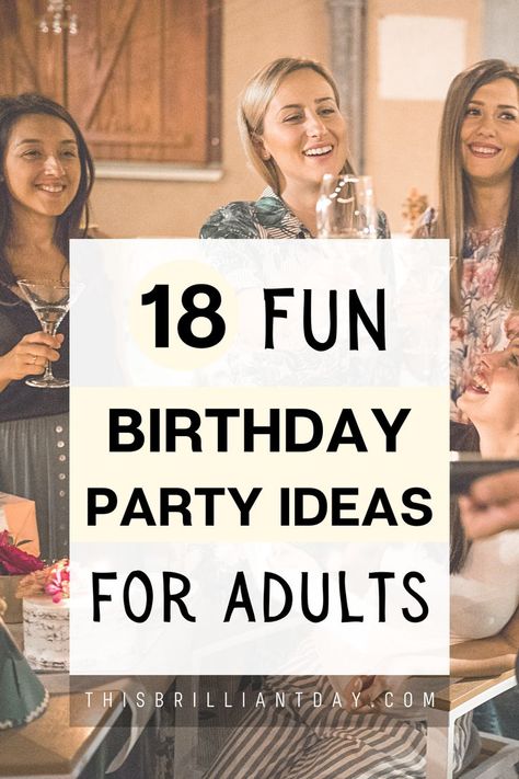 18 Fun Birthday Party Ideas For Adults Relaxed Birthday Ideas, Mid Twenties Birthday Ideas, 30 Year Party Ideas, 40 Year Party Ideas, Birthday 36 Years Old Party Ideas, Birthday Party Ideas For Adults Women, Mid 20s Birthday Party Ideas, Birthday Party Ideas For Women 20s, Winter Birthday Activities For Adults