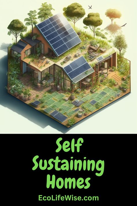 Self Sustaining Homes: A Definitive Guide to the Exciting Future Sustainable Living House, Building A Self Sufficient Home, Diy Self Sustaining Home, Eco Friendly House Plans Layout, Eco Friendly Mansion, Eco Tiny House Sustainable Design, Climate Friendly House, Self Sustaining Architecture, Eco Friendly Construction