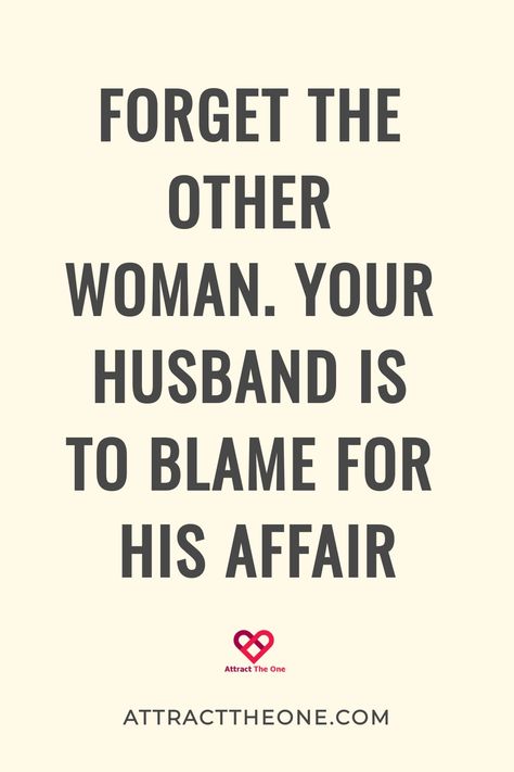 "Text reads: Forget the other woman. Your husband is to blame for his affair. AttractTheOne.com" Unfaithful Husband Quotes, Cheating Husband Quotes Other Woman, Unfaithful Quotes, Cheating Husband Quotes, Unfaithful Husband, Is He Interested, Prayer For Husband, Under The Veil, The Other Woman