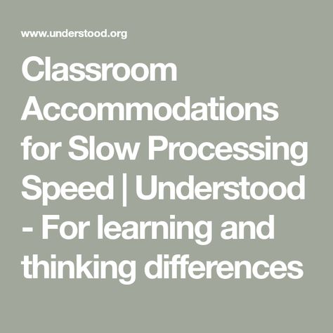 Classroom Accommodations for Slow Processing Speed | Understood - For learning and thinking differences Slow Learners Education Tips, Slow Processing Speed, Thinking Fast And Slow Book, Classroom Accommodations, Class Routine, Ideas For Classroom, Processing Speed, Instructional Strategies, Fact Sheet