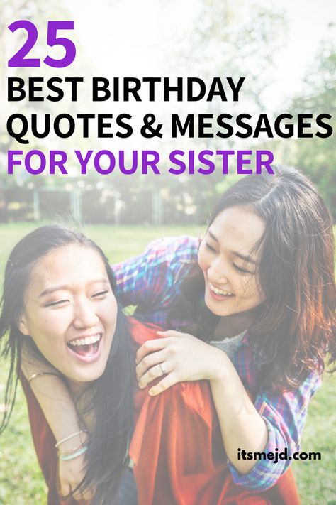 25 Best Quotes and Messages to Wish Your Sister on Her Birthday #sisterlove #sisterbirthday #sisterquotes #sisters #sisterhood #sister Sister’s Birthday Quotes, Words To My Sister On Her Birthday, Happy Bday Sister Wishes, Sisters Bday Quotes, Poems For Sister Birthday, Birthday Card Verses For Sister, Message To My Sister On Her Birthday, Birthday Verse For Sister, Birthday Card Sayings For Sister