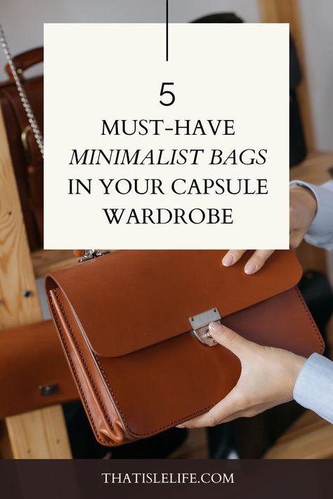 5 Must-Have Minimalist Bags In Your Capsule Wardrobe Minimalist Handbags For Women, Capsule Wardrobe Handbags, Basic Bags Capsule Wardrobe, Handbag Capsule Wardrobe, Essential Handbags Capsule Wardrobe, Purse Capsule Wardrobe, Bags Capsule Wardrobe, Capsule Wardrobe Purses, Capsule Purse Collection