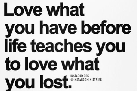 Learn to appreciate what you have before it's gone Appreciate What You Have, Quotable Quotes, Amazing Quotes, Black Opal, Lessons Learned, Good Thoughts, Beautiful Quotes, Meaningful Quotes, Great Quotes