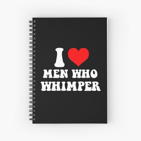 Get my art printed on awesome products. Support me at Redbubble #RBandME: https://www.redbubble.com/i/notebook/I-Love-Men-Who-Whimper-by-loxumaart/164790723.WX3NH?asc=u I Love Men, Sense Of Humor, A Journal, Playful Design, Black Aesthetic, Edgy Fashion, Minimalist Design, Awesome Products, Sense