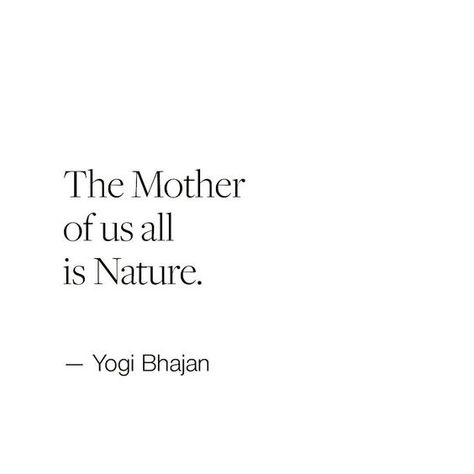 Mother Earth Quotes, Earth Day Quotes, Mother Nature Quotes, Earth Quotes, Yogi Bhajan, One With Nature, Soul Quotes, Mother Quotes, Nature Quotes