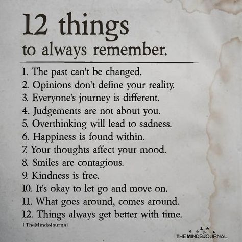 12 things to always remember 1. The past can't be changed. 2. Opinions don't define your reality. 3. Everyone's journey is different. Things To Always Remember, خريطة ذهنية, Now Quotes, Remember Quotes, Vie Motivation, Lesson Quotes, Life Lesson Quotes, Inspiring Quotes About Life, Sarcastic Quotes