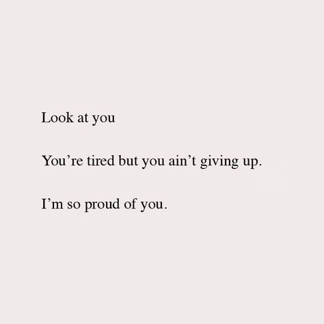 I Proud Of You Quotes, Quotes About Proud Of You, Are You Proud Of Me, I Look Up To You Quotes, I’m Proud Of You Wallpaper, Im Proud Of You Quotes Motivation, I’d Do Anything For You, Tired But Not Giving Up, Im In My Era Quotes