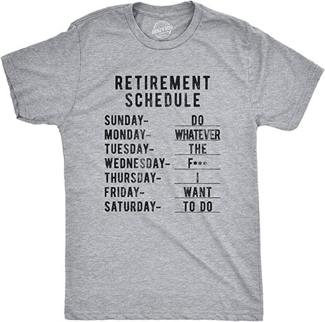 Amazon.com: Crazy Dog T-Shirts Mens Retirement Weekly Schedule Tshirt Funny Sarcatic Retired Tee : Clothing, Shoes & Jewelry Funny Grandpa Shirt, Retirement Gifts For Men, Nerdy Shirts, Retirement Shirts, Grandpa Funny, Funny Dad Shirts, Funny Shirts For Men, Grandpa Shirt, Weekly Schedule