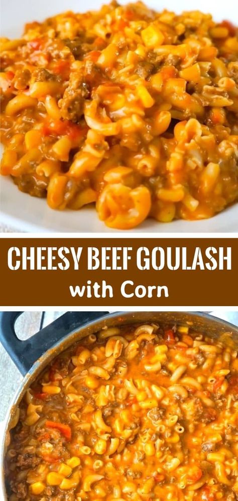 Goulash With Corn, Cheesy Beef Goulash, Crockpot Goulash Recipe, Ground Beef Goulash, Easy Goulash Recipes, Macaroni Noodles, Beef Goulash, Quiche Recipes Easy, Goulash Recipes