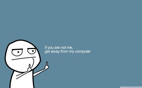 Get Away From My Computer ❤ 4K HD Desktop Wallpaper for 4K Ultra HD Funny Wallpapers For Pc, Wallpaper Desktop Pc, Funny Computer Wallpaper, Funny Screen Savers, Screen Savers Wallpapers Backgrounds, Pc Desktop Wallpaper, Hd Wallpapers For Laptop, Wallpaper Notebook, Wallpaper Homescreen